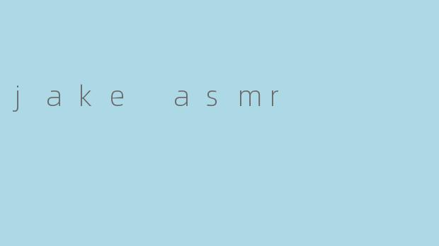 jake asmr